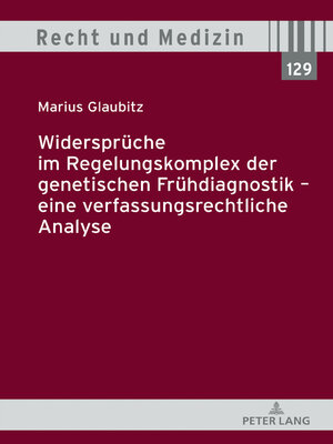cover image of Widersprüche im Regelungskomplex der genetischen Frühdiagnostik  eine verfassungsrechtliche Analyse
